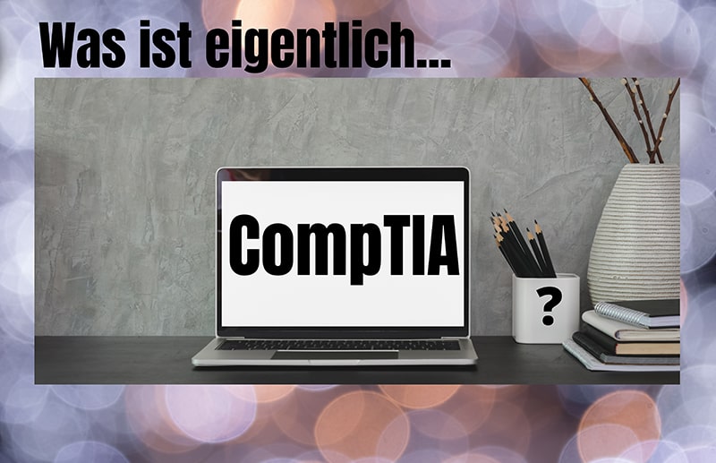 Was ist CompTIA?