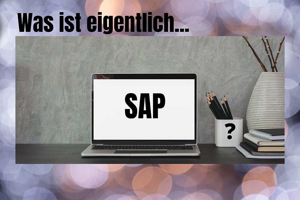 Was ist eigentlich SAP?